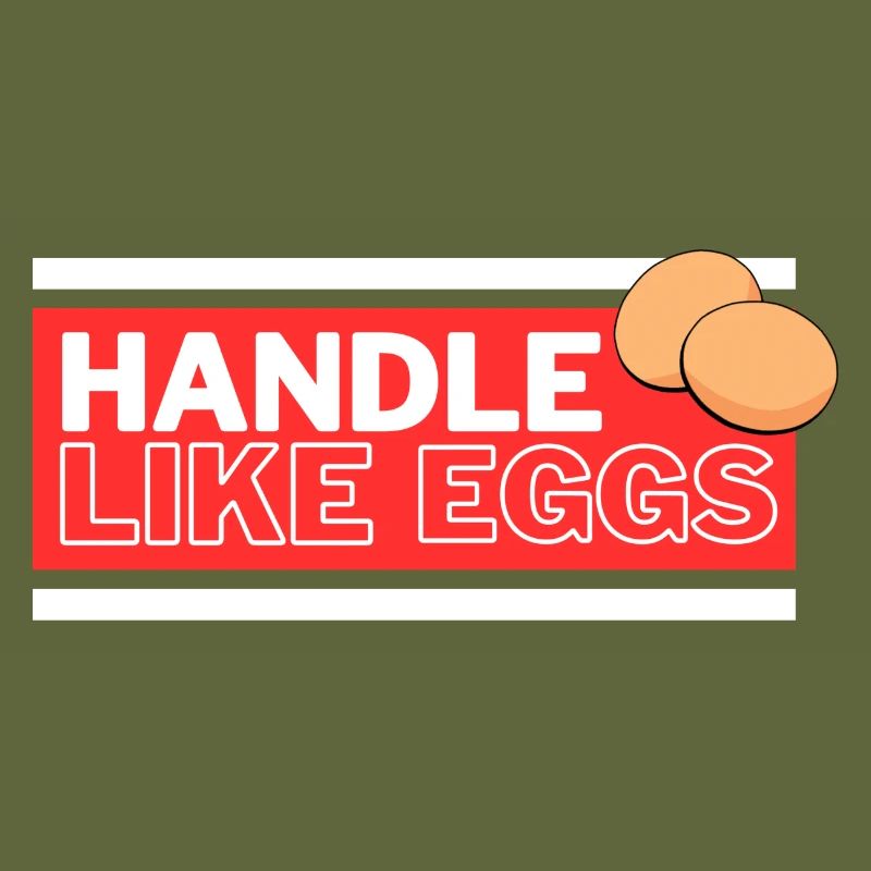 Handle like eggs