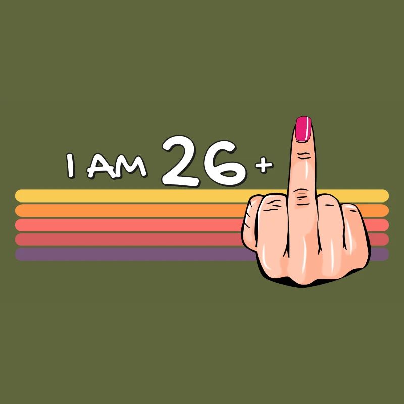 Ich bin 26 + 1 Mittelfinger-Shirt Ich bin 26 plus,