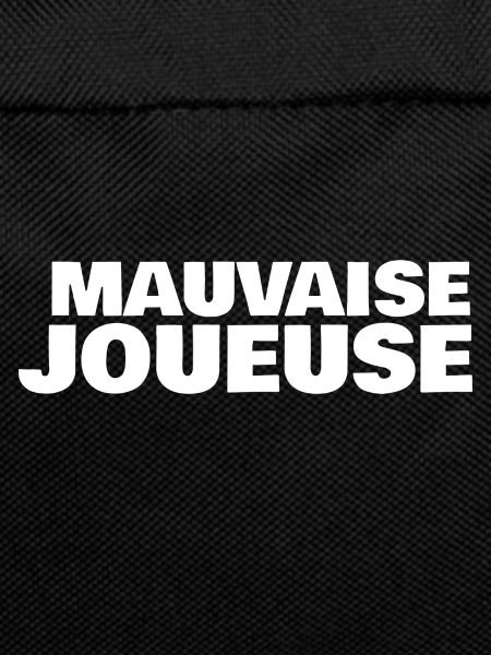 mauvaise joueuse