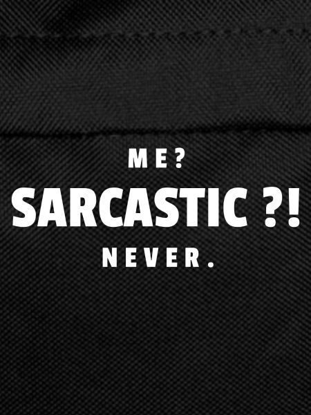 Me Sarcastic Never - sarcasm gift