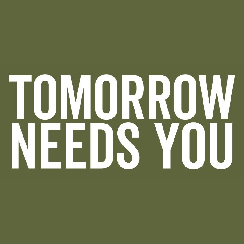 Tomorrow Needs You