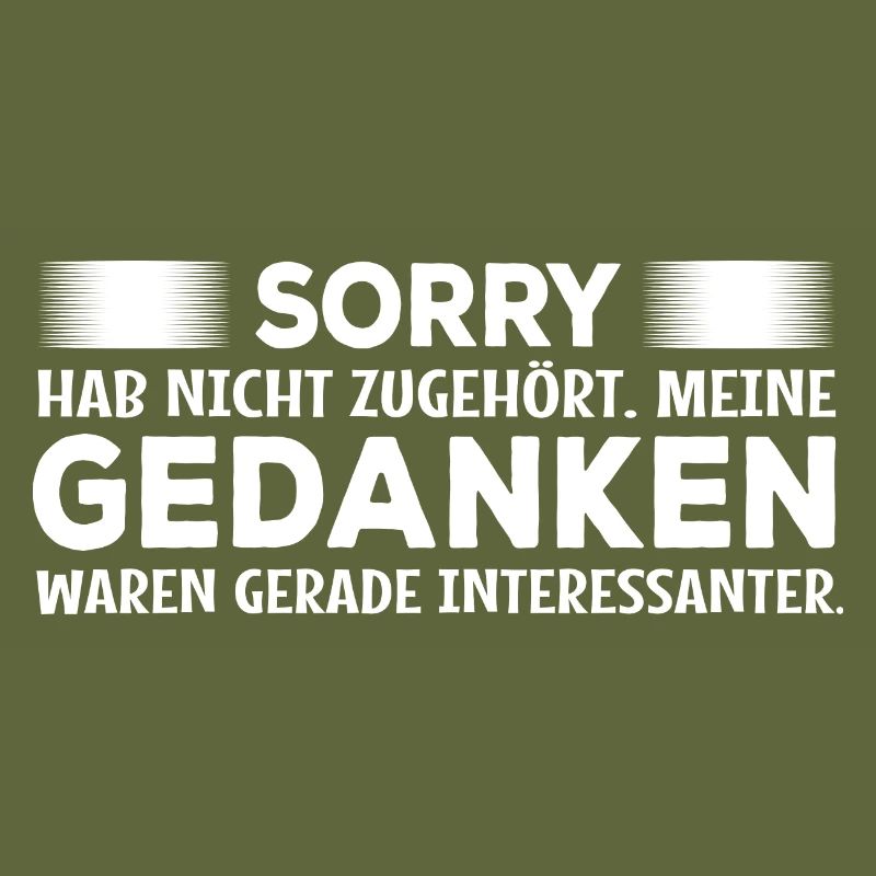 Lieber Gedanken - Spruch Statement Fun Sarkasmus