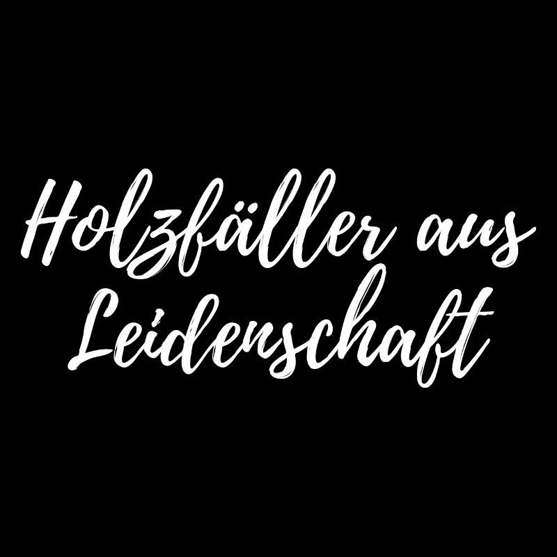Holzfäller aus Leidenschaft
