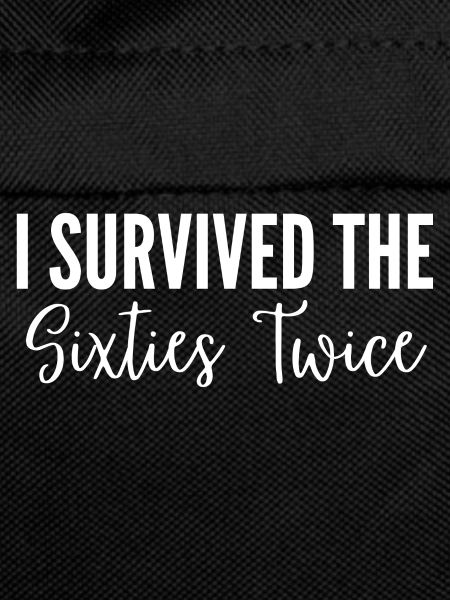 I Survived The Sixties Twice