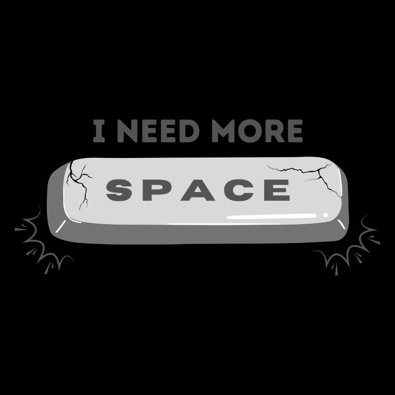 I need more space