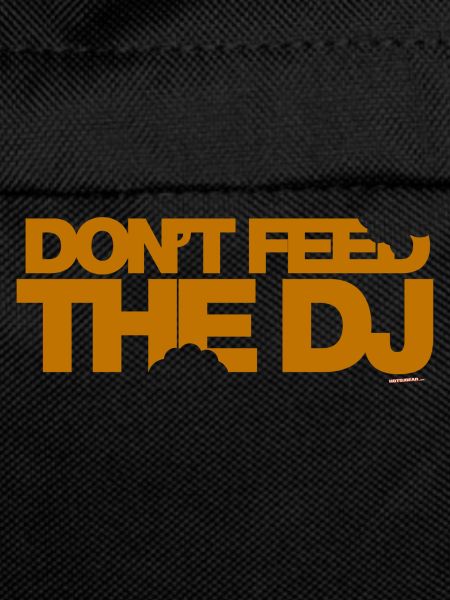 Don't Feed The DJ