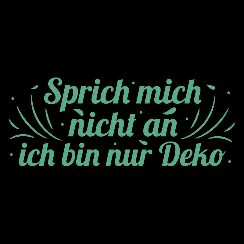 Ich? Deko! - Lustiger Spruch Witzig Fun Statement