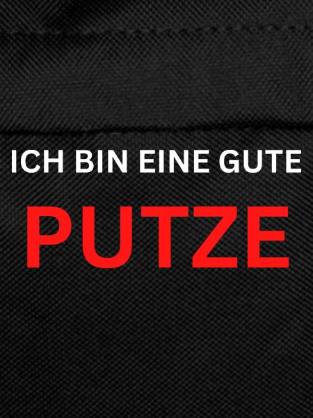Ich bin eine gute Putze