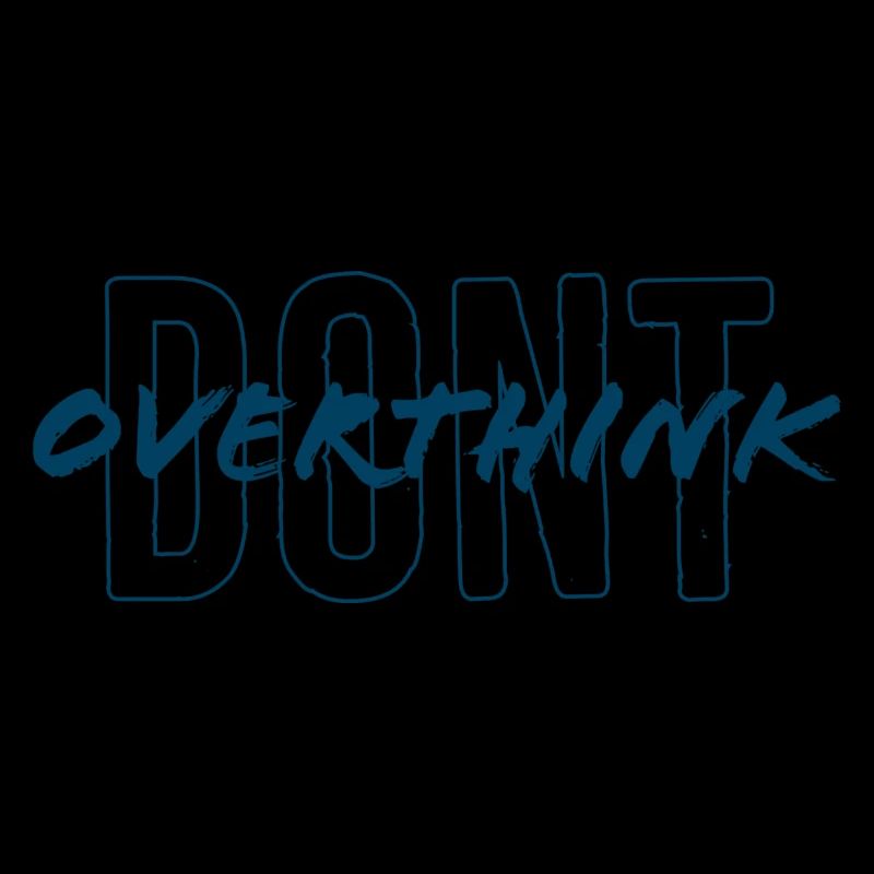Don't overthink