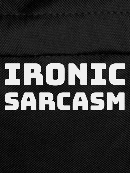 Ironic Sarcasm