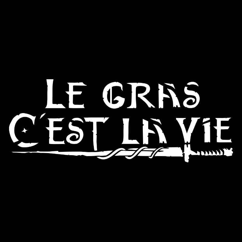 Le gras c'est la vie