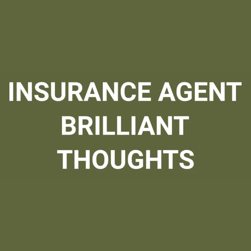 Insurance Agent Brilliant Thoughts