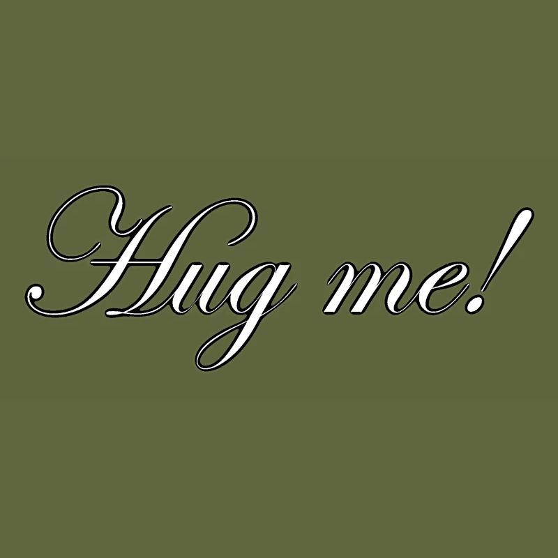 Hug me!