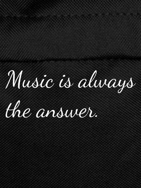 Music is always the answer