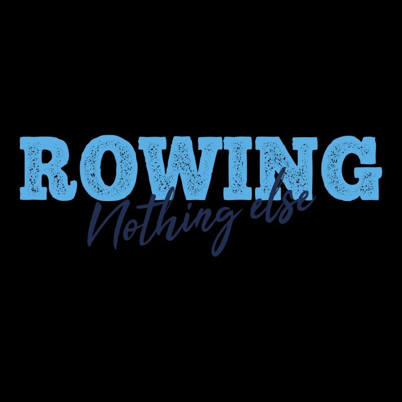 Rowing Nothing Else Slogan - Ruderer - Rudern