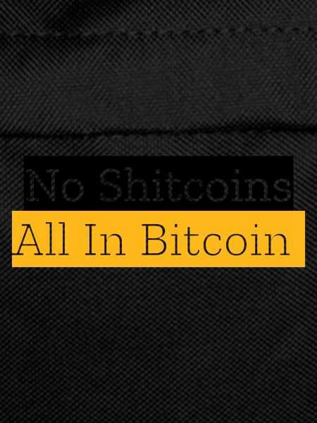 No Shitcoins All In Bitcoin