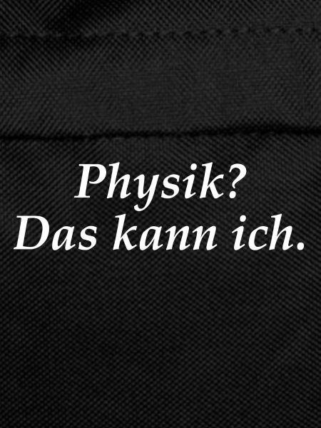 Physik? Das kann ich.