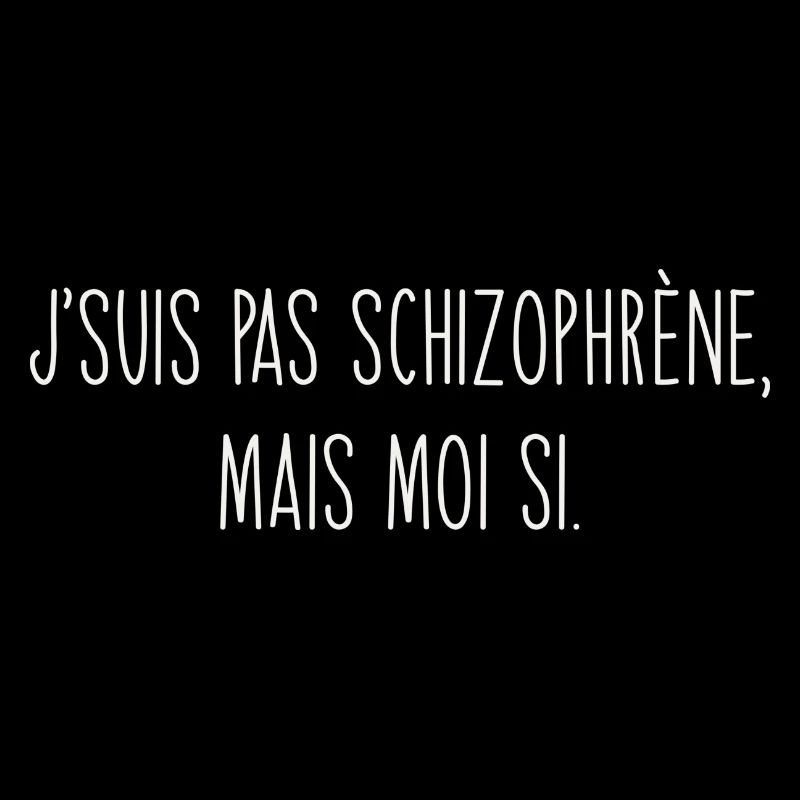 J’suis pas schizophrène, mais moi si. Humour