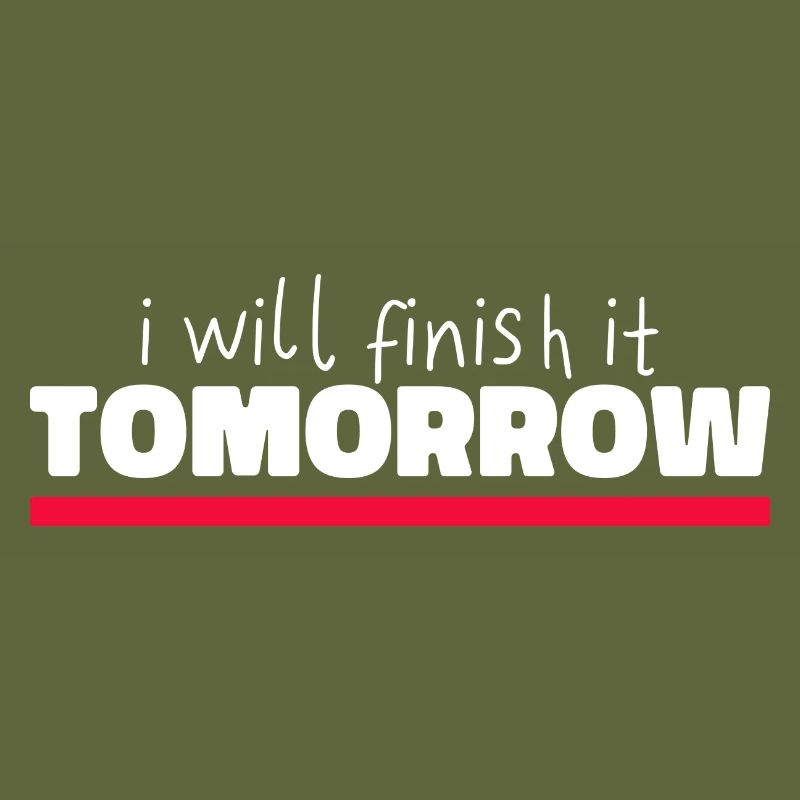 Funny "I Will Finish It Tomorrow" design
