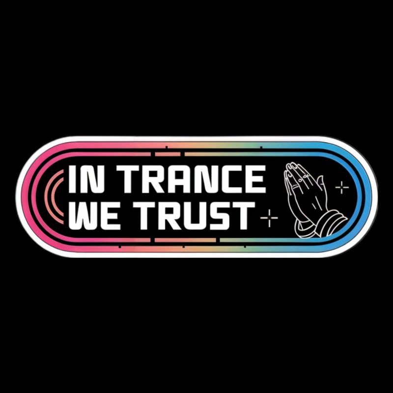 In trance we trust