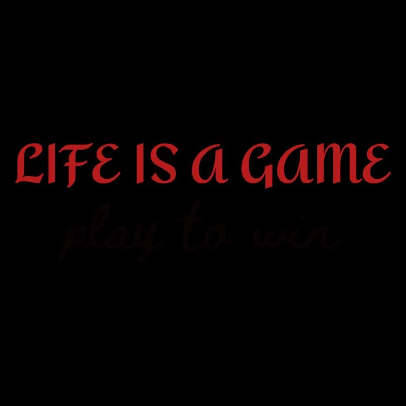 Life is a game