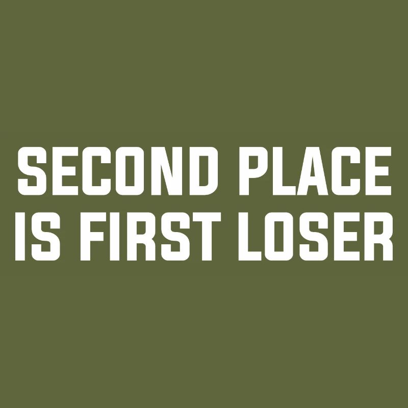 SECOND PLACE IS FIRST LOSER