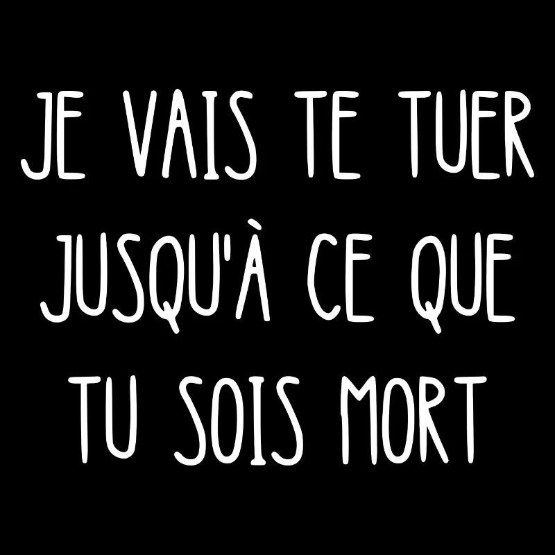 je vais te tuer jusqu'à ce que tu sois mort