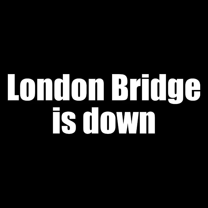 london bridge is down