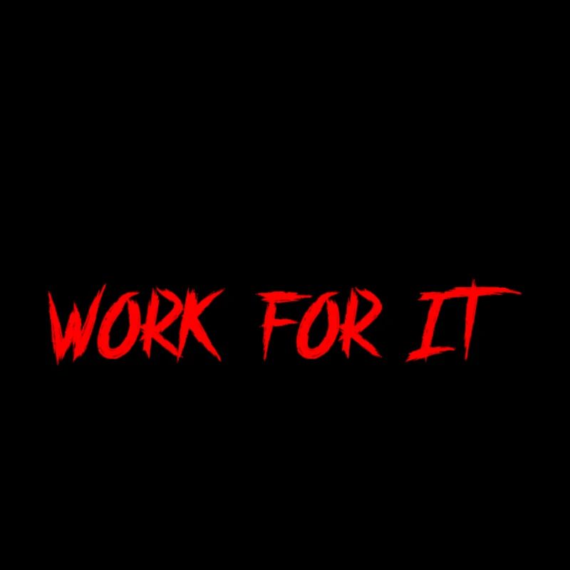 Don't wish for it-work for it