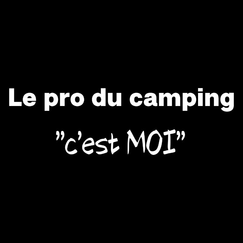 le pro du camping cest moi- TEE-SHIRT HUMOUR