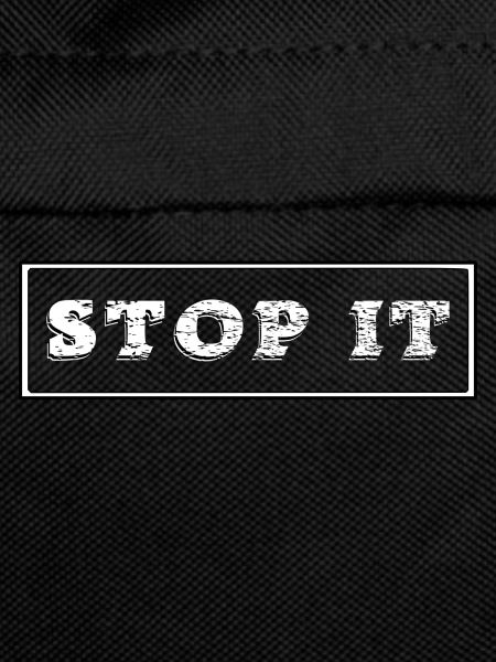 STOP IT