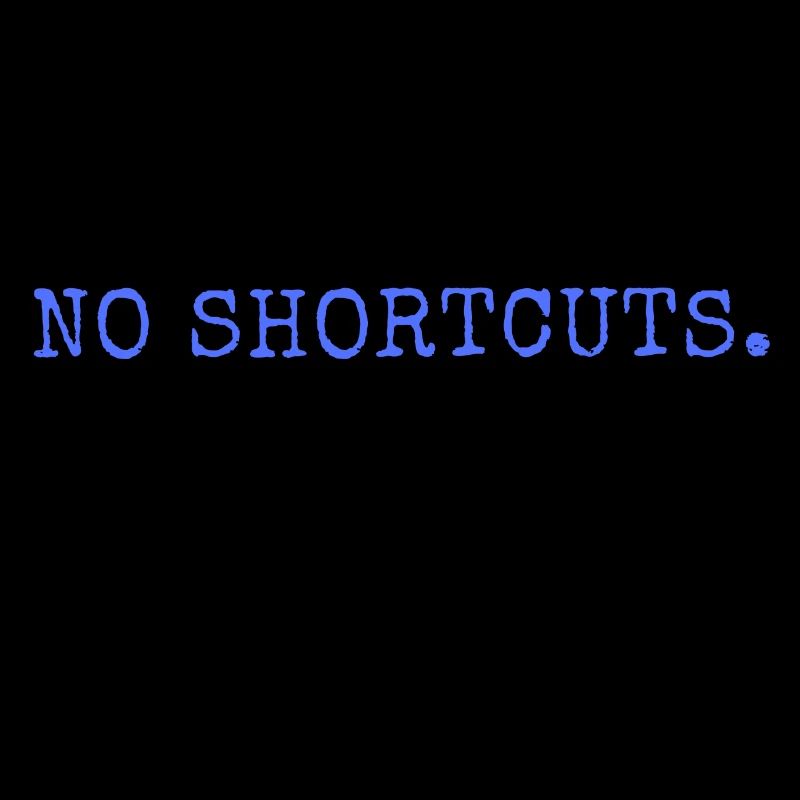 no shortcuts