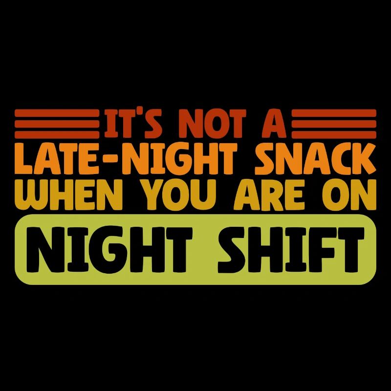 Late Night Snack Sarcastic Night Shift