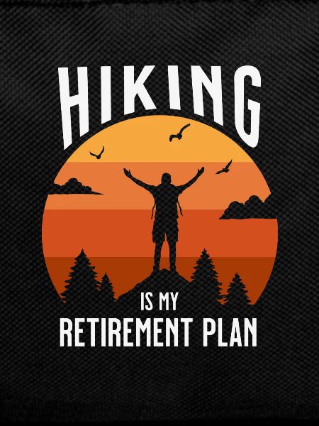 Hikingis my Retirement plan