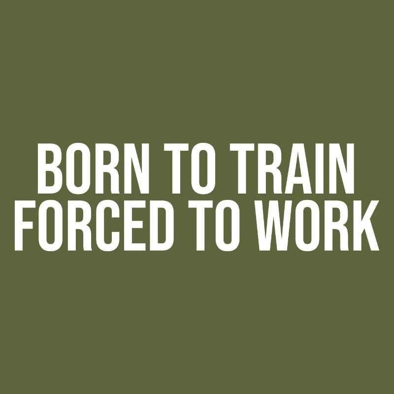 Born to Train forced to work