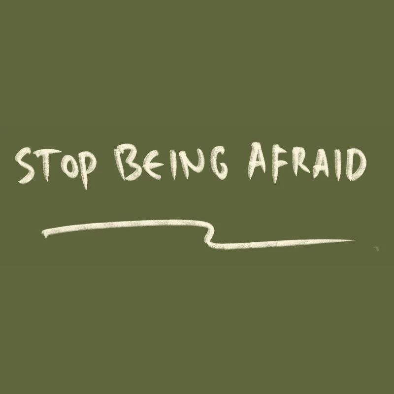 Stop being afraid