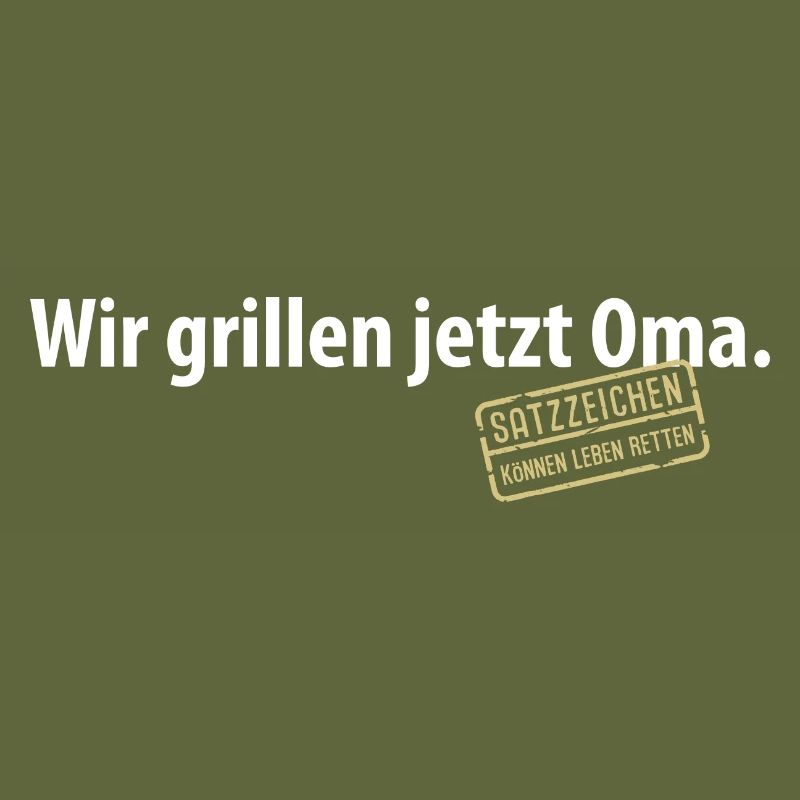 Wir grillen jetzt Oma Satzzeichen Komma Leben Omi
