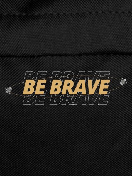 Be Brave