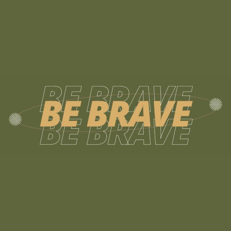 Be Brave