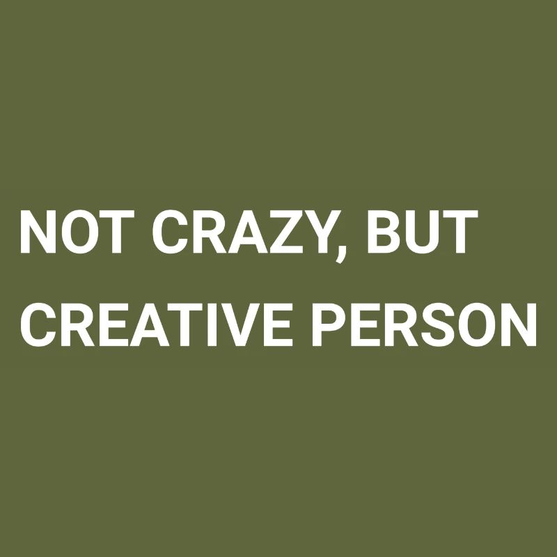 Not Crazy But Creative Person