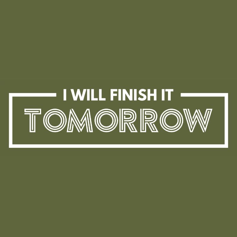 Funny "I Will Finish It Tomorrow" design