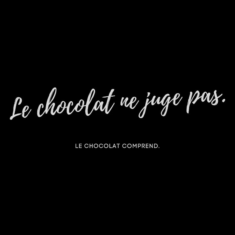 Chocolate doesn't judge