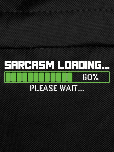 Sarcasm loading please wait