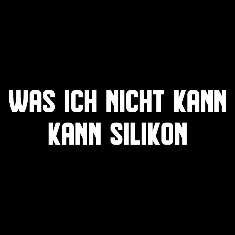 Was ich nicht kann, kann Silikon