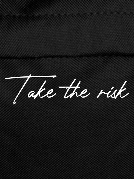 Take The Risk