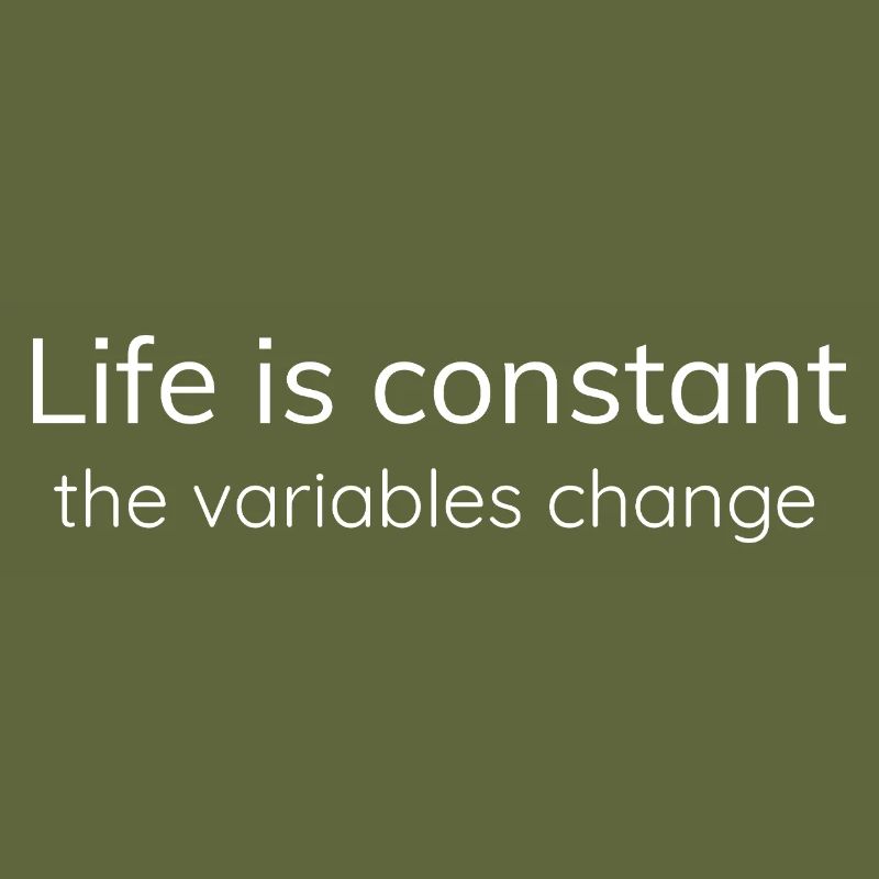 La vie est constante, les variables changent