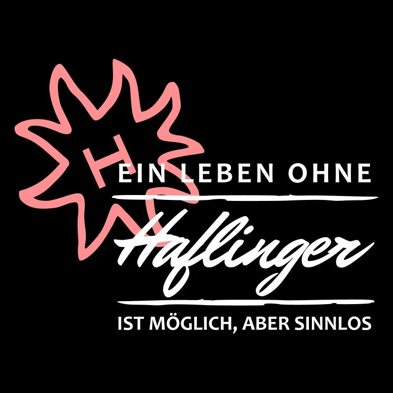 Life without Haflinger is pointless