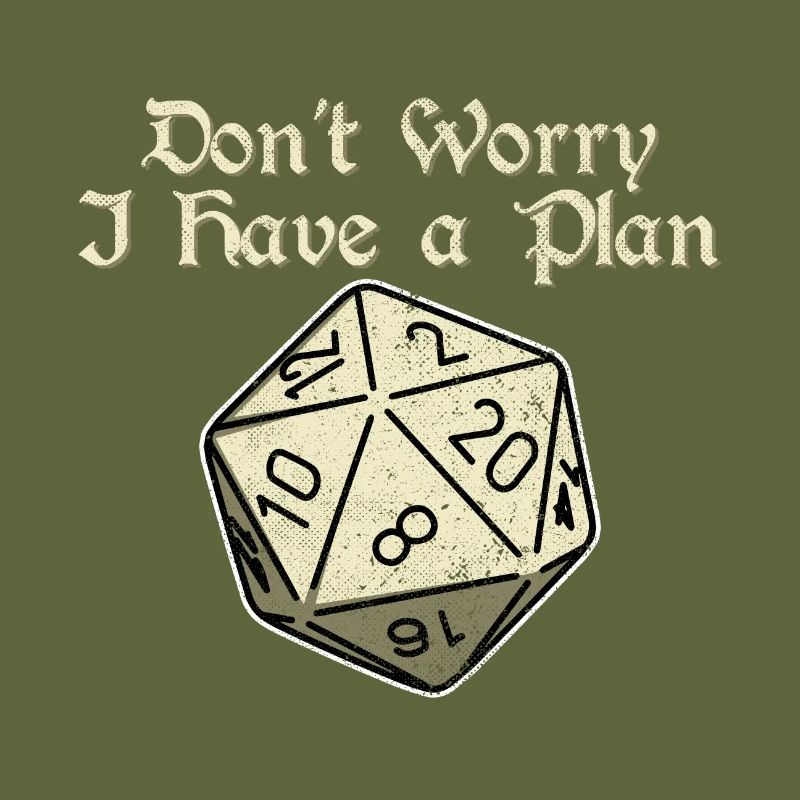 Dont Worry i Have a Plan 20 Sides Dice Dungeons