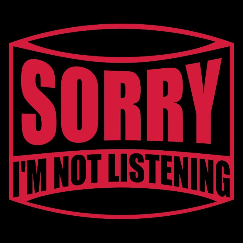 désolé de ne pas écouter