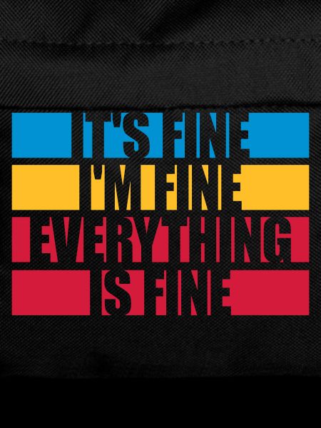 everything is fine Zitat